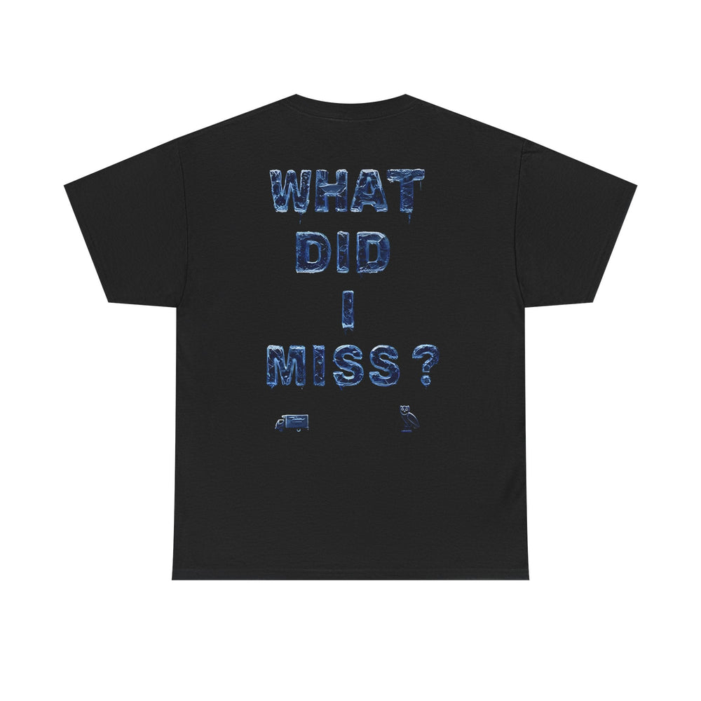 What Did I Miss? ICEMAN Black Tee